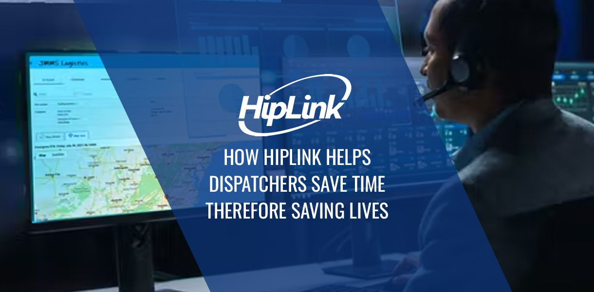 How-HipLink-Helps-Dispatchers-Save-Time-Therefore-Saving-Live_20220706-130237_1