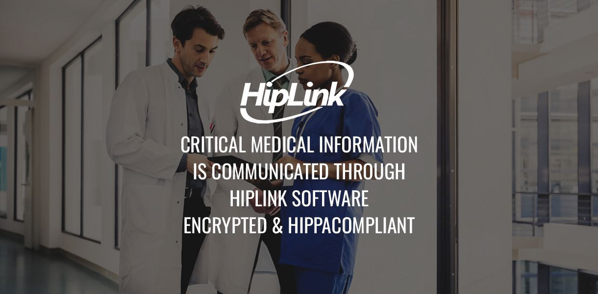 Critical-Medical-Information-Is-Communicated-Through-HipLink-Software-Encrypted--HIPPA-Complian_20220706-130116_1